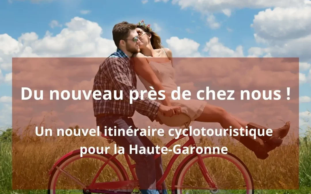 Nouvel itinéraire cyclo touristique en Haute-Garonne
